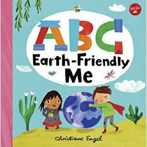 ABC for Me: ABC Earth-Friendly Me, Board book - Christiane Engel imagine