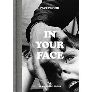 In Your Face, Hardback - Paul Trevor imagine