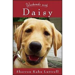 Weekends with Daisy, Paperback - Sharron Kahn Luttrell imagine