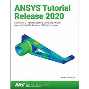 ANSYS Tutorial Release 2020, Paperback - Kent Lawrence imagine
