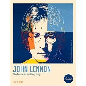 Complete John Lennon Songs. All the Songs. All the Stories. All the Lyrics., Hardback - Paul Du Noyer imagine