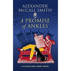 Promise of Ankles. A 44 Scotland Street Novel, Hardback - Alexander Mccall Smith imagine