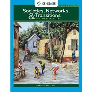 Societies, Networks, and Transitions, Volume II. Since 1450: A Global History, Paperback - Craig Lockard imagine