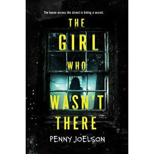 The Girl Who Wasn't There, Paperback - Penny Joelson imagine
