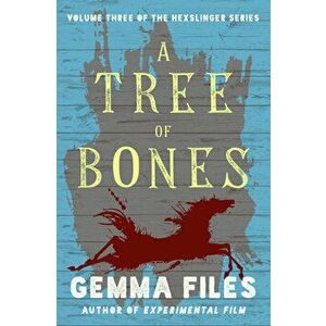 A Tree of Bones, Paperback - Gemma Files imagine