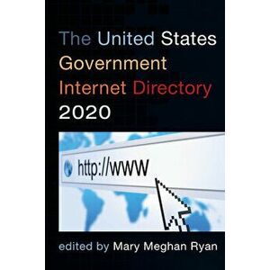 The United States Government Internet Directory 2020, Paperback - Mary Meghan Ryan imagine