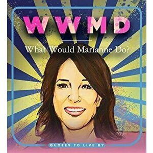 WWMD: What Would Marianne Do?. Quotes to Live By, Paperback - *** imagine
