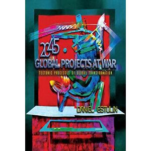 Global Projects at War: Tectonic Processes of Global Transformation, Paperback - Daniel Estulin imagine