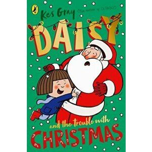 Daisy and the Trouble with Christmas, Paperback - Kes Gray imagine