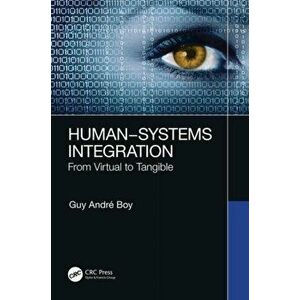 Human-Systems Integration. From Virtual to Tangible, Paperback - Guy Andre Boy imagine