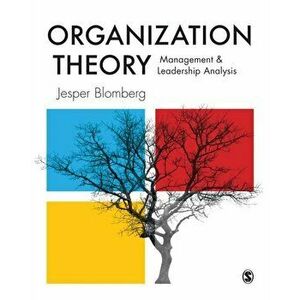 Organization Theory. Management and Leadership Analysis, Paperback - Jesper Blomberg imagine