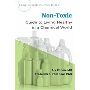 Non-Toxic: Guide to Living Healthy in a Chemical World, Paperback - Aly Cohen imagine