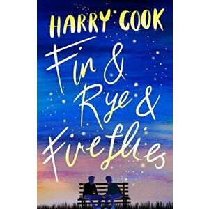 Fin & Rye & Fireflies, Paperback - Harry Cook imagine
