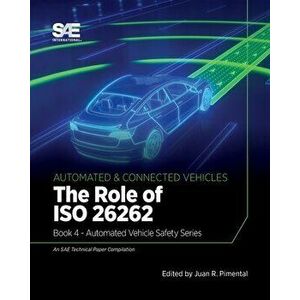 The Role of ISO 26262: Book 4 - Automated Vehicle Safety, Paperback - Juan R. Pimentel imagine