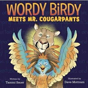 Wordy Birdy Meets Mr. Cougarpants, Paperback - Tammi Sauer imagine