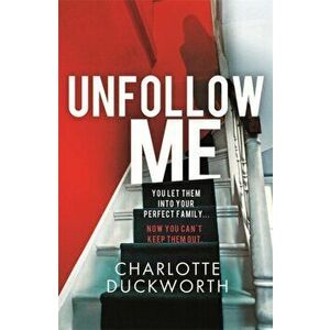 Unfollow Me. a compelling and unmissable suspense, Paperback - Charlotte Duckworth imagine