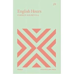 English Hours, Paperback - Ferran Soldevila imagine