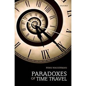 Paradoxes of Time Travel, Paperback - Ryan Wasserman imagine