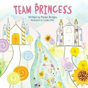 Team Princess, Paperback - Paiden Bridges imagine