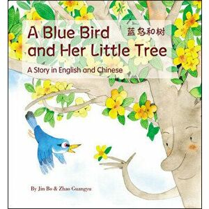 A Blue Bird and Her Little Tree: A Story Told in English and Chinese, Hardcover - Jin Bo imagine