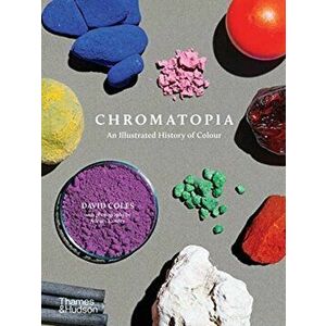 Chromatopia. An Illustrated History of Colour, Paperback - David Coles imagine