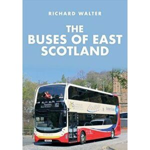 Buses of East Scotland, Paperback - Richard Walter imagine