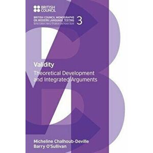 Validity: Theoretical Development and Integrated Arguments, Paperback - Micheline Chalhoub-Deville imagine