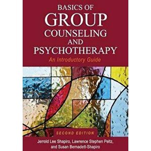 Basics of Group Counseling and Psychotherapy: An Introductory Guide, Paperback - Jerrold Lee Shapiro imagine