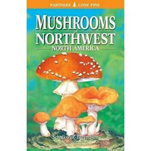 Mushrooms of Northwest North America, Paperback - Helene Schalkwijk-Barendsen imagine