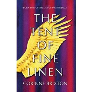Tent of Fine Linen. Book Two of The Line of Shem trilogy, Paperback - Corinne Brixton imagine