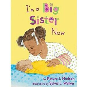 I'm A Big Sister Now, Paperback - Katura J. Hudson imagine
