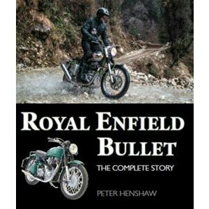 Royal Enfield Bullet. The Complete Story, Hardback - Peter Henshaw imagine