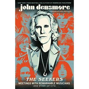 The Seekers: Meetings with Remarkable Musicians (and Other Artists), Hardcover - John Densmore imagine