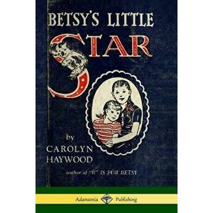 Betsy's Little Star, Paperback - Carolyn Haywood imagine