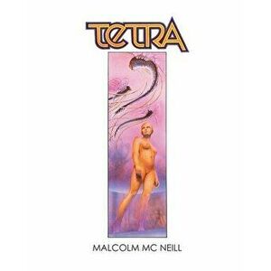 Tetra: The Restored Graphic Novel, Paperback - Malcolm McNeill imagine