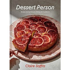 Dessert Person: Recipes and Guidance for Baking with Confidence, Hardcover - Claire Saffitz imagine