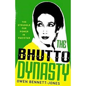 Bhutto Dynasty. The Struggle for Power in Pakistan, Hardback - Owen Bennett-Jones imagine