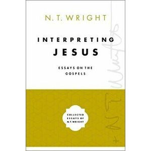 Interpreting Jesus: Essays on the Gospels, Hardcover - N. T. Wright imagine