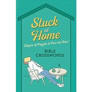Stuck at Home Bible Crosswords: Dozens of Puzzles to Pass the Time!, Paperback - *** imagine