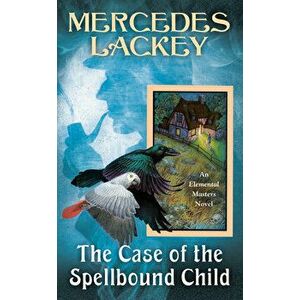 The Case of the Spellbound Child, Paperback - Mercedes Lackey imagine