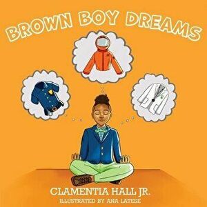 Brown Boy Dreams, Paperback - Jr. Hall, Clamentia imagine