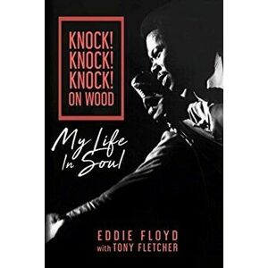 Knock! Knock! Knock! On Wood. My Life in Soul, Hardback - Tony Fletcher imagine