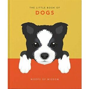 Little Book of Dogs. Woofs of Wisdom, Hardback - Orange Hippo! imagine