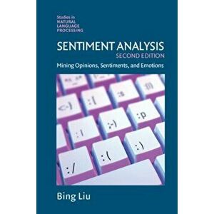 Sentiment Analysis. Mining Opinions, Sentiments, and Emotions, Hardback - Bing Liu imagine