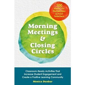 Morning Meetings And Closing Circles, Paperback - Monica Dunbar imagine