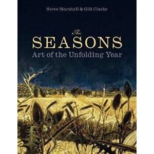 The Seasons. Art of the Unfolding Year, Hardback - Gill Clarke imagine