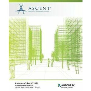 Autodesk Revit 2021: Fundamentals for MEP (Metric Units): Autodesk Authorized Publisher, Paperback - *** imagine