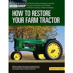 How to Restore Your Farm Tractor, Paperback - Tharran E Gaines imagine