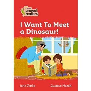 Level 5 - I Want To Meet a Dinosaur!, Paperback - Jane Clarke imagine