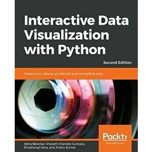 Interactive Data Visualization with Python - Second Edition: Present your data as an effective and compelling story - Abha Belorkar imagine